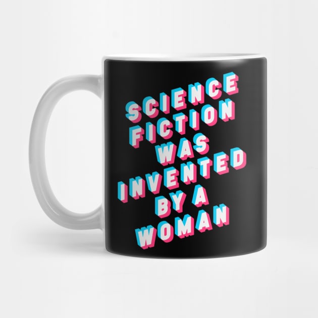 Science Fiction was Invented by a Woman by artnessbyjustinbrown